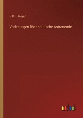 bokomslag Vorlesungen ber nautische Astronomie