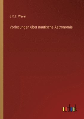 Vorlesungen uber nautische Astronomie 1