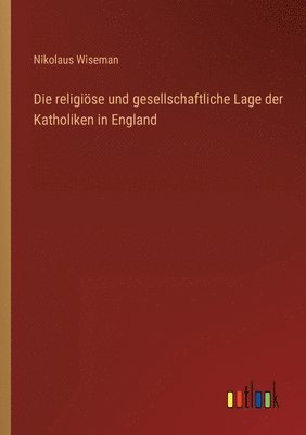 bokomslag religiöse und gesellschaftliche Lage der Katholiken in England