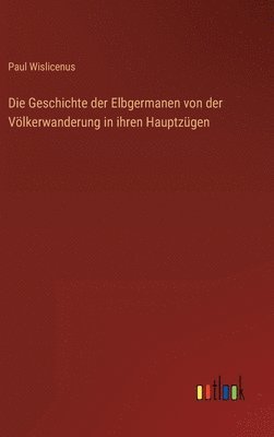 Geschichte der Elbgermanen von der Völkerwanderung in ihren Hauptzügen
