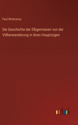 Die Geschichte der Elbgermanen von der Vlkerwanderung in ihren Hauptzgen 1