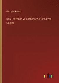 bokomslag Das Tagebuch von Johann Wolfgang von Goethe