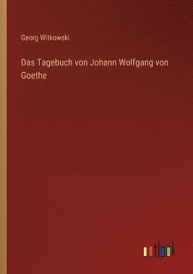 bokomslag Das Tagebuch von Johann Wolfgang von Goethe