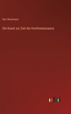 bokomslag Die Kunst zur Zeit der Hochrenaissance
