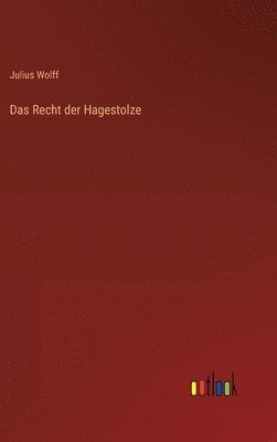 Julius Wolff - Recht der Hagestolze, Inbunden