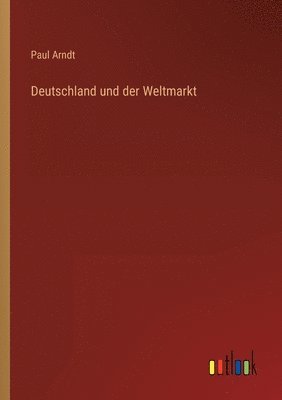 bokomslag Deutschland und der Weltmarkt