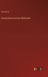 bokomslag Deutschland und der Weltmarkt