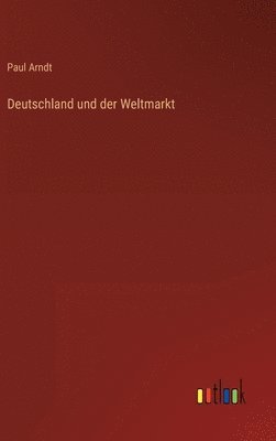 bokomslag Deutschland und der Weltmarkt