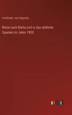 Reise nach Malta und in das sdliche Spanien im Jahre 1830 1