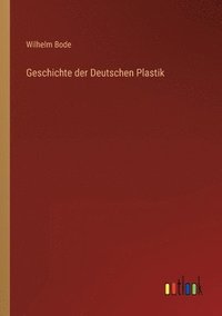 bokomslag Geschichte der Deutschen Plastik