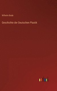 bokomslag Geschichte der Deutschen Plastik