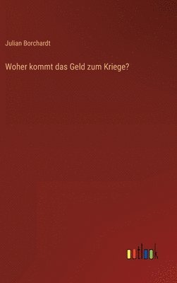 bokomslag Woher kommt das Geld zum Kriege?