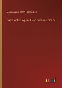 bokomslag Kurze Anleitung zur Fischzucht in Teichen