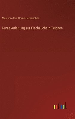 bokomslag Kurze Anleitung zur Fischzucht in Teichen