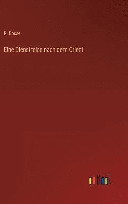 Eine Dienstreise nach dem Orient 1