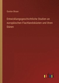 bokomslag Entwicklungsgeschichtliche Studien an europaischen Flachlandskusten und ihren Dunen