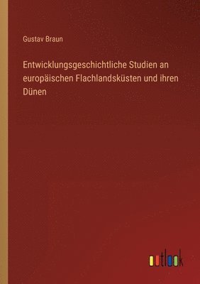 Entwicklungsgeschichtliche Studien an europaischen Flachlandskusten und ihren Dunen 1