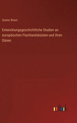 bokomslag Entwicklungsgeschichtliche Studien an europäischen Flachlandsküsten und ihren Dünen