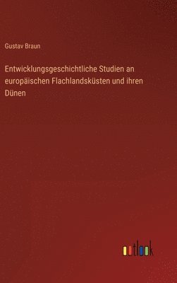 bokomslag Entwicklungsgeschichtliche Studien an europischen Flachlandsksten und ihren Dnen