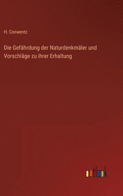 Gefährdung der Naturdenkmäler und Vorschläge zu ihrer Erhaltung
