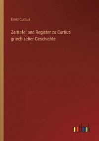 bokomslag Zeittafel und Register zu Curtius' griechischer Geschichte