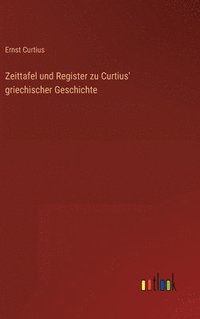 bokomslag Zeittafel und Register zu Curtius' griechischer Geschichte