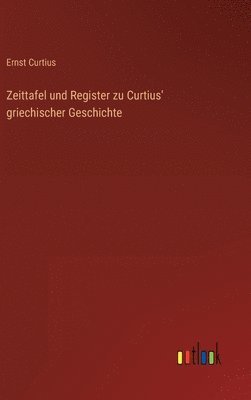 Zeittafel und Register zu Curtius' griechischer Geschichte 1