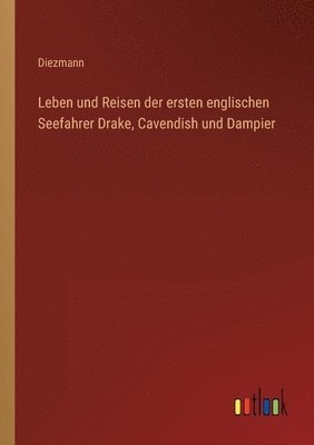 bokomslag Leben und Reisen der ersten englischen Seefahrer Drake, Cavendish und Dampier