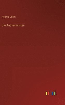 Hedwig Dohm - Antifeministen, Inbunden