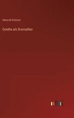 Goethe als Dramatiker 1