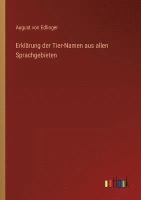 bokomslag Erklärung der Tier-Namen aus allen Sprachgebieten