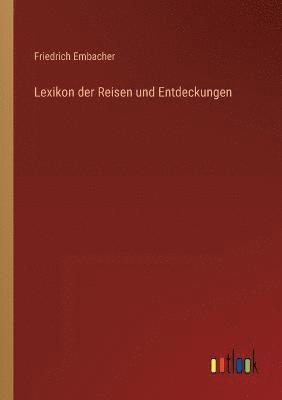 Lexikon der Reisen und Entdeckungen 1