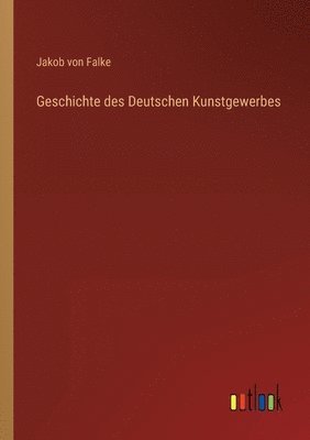 bokomslag Geschichte des Deutschen Kunstgewerbes