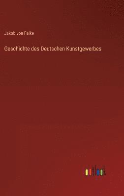 Geschichte des Deutschen Kunstgewerbes 1