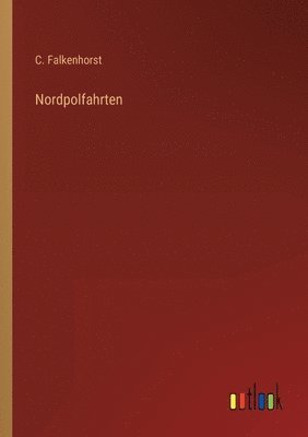 C Falkenhorst - Nordpolfahrten, Häftad