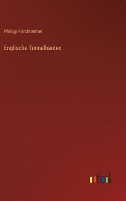 bokomslag Englische Tunnelbauten