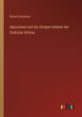 Abyssinien und die ubrigen Gebiete der Ostkuste Afrikas 1