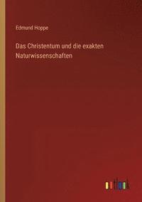 bokomslag Das Christentum und die exakten Naturwissenschaften