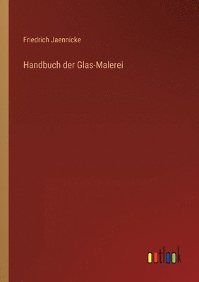 bokomslag Handbuch der Glas-Malerei