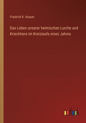 Leben unserer heimischen Lurche und Kriechtiere im Kreislaufe eines Jahres