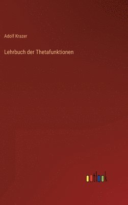 Adolf Krazer - Lehrbuch der Thetafunktionen, Inbunden