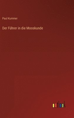 bokomslag Der Fhrer in die Mooskunde