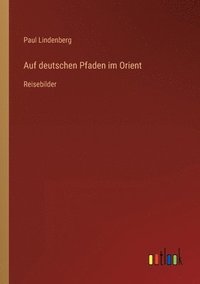 bokomslag Auf deutschen Pfaden im Orient