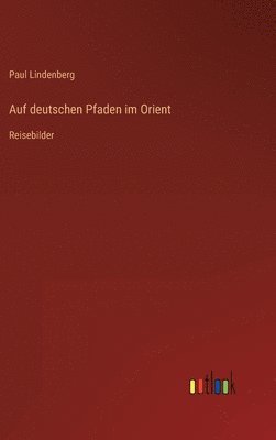 bokomslag Auf deutschen Pfaden im Orient