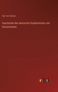 bokomslag Geschichte des deutschen Kupferstiches und Holzschnittes