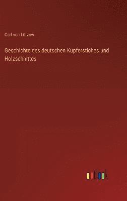 Geschichte des deutschen Kupferstiches und Holzschnittes 1