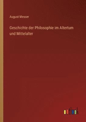 Geschichte der Philosophie im Altertum und Mittelalter 1