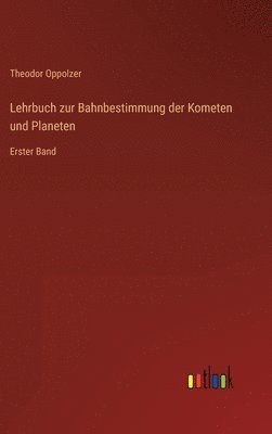 bokomslag Lehrbuch zur Bahnbestimmung der Kometen und Planeten