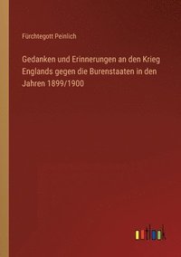 bokomslag Gedanken und Erinnerungen an den Krieg Englands gegen die Burenstaaten in den Jahren 1899/1900