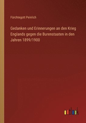 bokomslag Gedanken und Erinnerungen an den Krieg Englands gegen die Burenstaaten in den Jahren 1899/1900